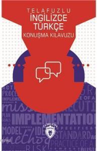 Telafuzlu İngilizce Türkçe Konuşma Kılavuzu (Sözlük İlaveli)
