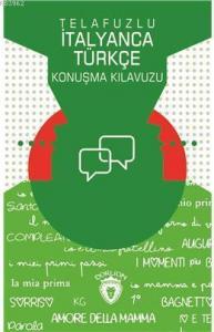 Telafuzlu İtanyanca Türkçe Konuşma Kılavuzu (Sözlük İlaveli)