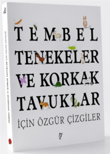 Tembel Tenekeler ve Korkak Tavuklar İçin Özgür Çizgiler