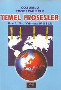 Temel Prosesler; Çözümlü Problemlerle