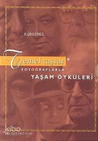 Temel Taşlar -fotoğraflarla Yaşam Öyküleri-