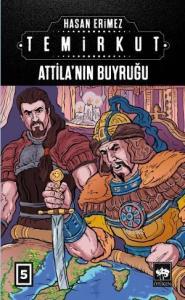Temirkut 5; Attila'nın Buyruğu