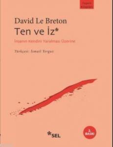 Ten ve İz; İnsanın Kendini Yaralaması Üzerine