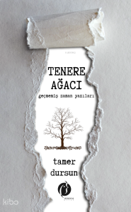 Tenere Ağacı;Geçmemiş Zaman Yazıları