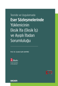 Teoride ve Uygulamada Eser Sözleşmelerinde Yüklenicinin Eksik İfa (Eksik İş) ve Ayıplı İfadan Sorumluluğu