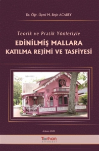 Teorik ve Pratik Yönleriyle Edinilmiş Mallara Katılma Rejimi ve Tasfiyesi