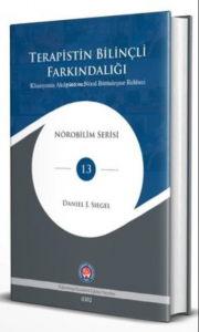Terapistin Bilinçli Farkındalığı - Klinisyenin Akılgözü ve Nöral Bütünleşme Rehberi