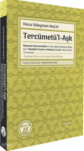 Tercümetü’l-Aşk;Mehmed Emin Kerkükî’nin Müceddidî Nakşibendîliğe Dair ‘Meslekü’l-Envâr ve Menba’u’l-Esrâr’ Adlı Eserinin Tercümesi