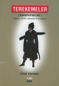 Terekemeler Karapapaklar; Kökeni Tarihi Gelenek ve İnançları