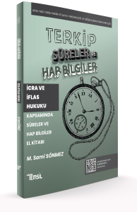 Terkip İcra ve İflas Hukuku Kapsamında Süreler ve Hap Bilgiler El Kitabı