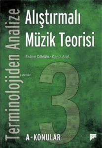 Terminolojiden Analize Alıştırmalı Müzik Teorisi 3A-Konular