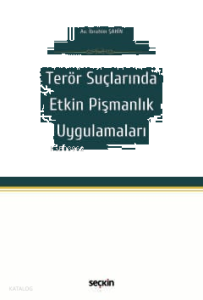 Terör Suçlarında Etkin Pişmanlık Uygulamaları
