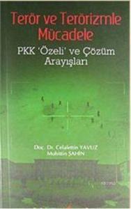 Terör ve Terörizmle Mücadele; Pkk 'Özeli' ve Çözüm Arayışları