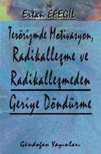 Terörizmde Motivasyon, Radikalleşme ve Radikalleşmeden Geriye Döndürme