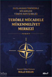 Terörle Mücadele Mükemmeliyet Merkezi;Uluslararası Terörizmle Mücadelede Türkiye-Nato İş Birliği