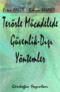 Terörle Mücadelede Güvenlik Dışı Yöntemler