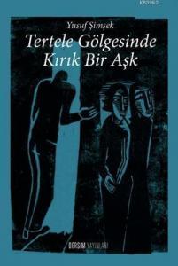 Tertele Gölgesinde Kırık Bir Aşk