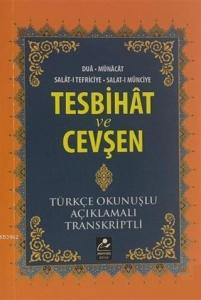 Tesbihat ve Cevşen; Türkçe Okunuşlu-Açıklamalı-Transkriptli