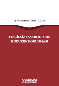 Tescilsiz Tasarımların Hukuken Korunması