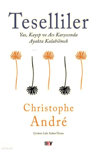 Teselliler;Yas, Kayıp ve Acı Karşısında Ayakta Kalabilmek