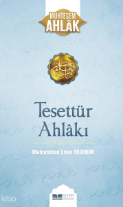 Tesettür Ahlakı;Muhteşem Ahlak