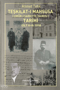Teşkilat-ı Mahsusa (Umûr-ı Şarkıyye Dairesi) Tarihi Cilt III – II: 1918