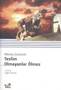Teslim Olmayanlar Ölmez