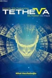 Tetheva; Kozmik Şifa Frekansları BİL'mekten OL'maya