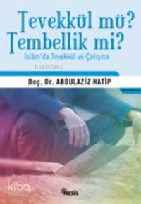 Tevekkül mü? Tembellik mi?; İslâm'da Tevekkül ve Çalışma