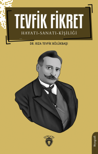Tevfik Fikret Hayatı-Sanatı-Kişiliği