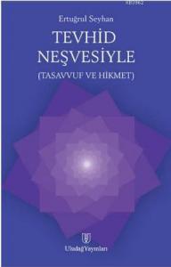 Tevhid Neşvesiyle; Tasavvuf ve Hikmet