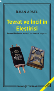 Tevrat ve İncil’in Eleştirisi Semavi Dinlerin "Kutsal" Bilinen Kitapları