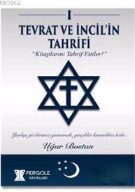 Tevrat ve İncil'in Tahrifi; Kitaplarını Tahrif Ettiler!