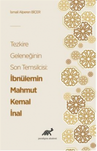 Tezkire Geleneğinin Son Temsilcisi: İbnülemin Mahmut Kemal İnal