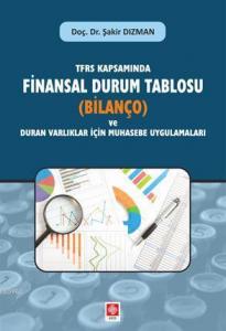 TFRS Kapsamında Finansal Durum Tablosu; (Bilanço) ve Duran Varlıklar İçin Muhasebe Uygulamaları