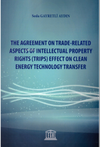 The Agreement On Trade–Related Aspects Of Intellectual Property Rights (Trips) Effect On Clean Energy Technology Transfer