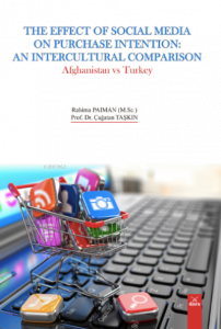 The Effect Of Socıal Medıa On Purchase Intentıon: An Intercultural Comparıson Afghanistan vs Turkey
