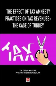 The Effect of Tax Amnesty Practices on Tax Revenues: The Case of Turkey