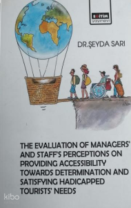 The Evaluation Managers’ and Staff’s Perceptions on Providing Accessibility Towards Determination and Satisfying Hadicapped Tourists’ Needs