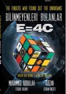 The Finders Who Found Out the Unknowns; Bilinmeyenleri Bulanlar E=4C
