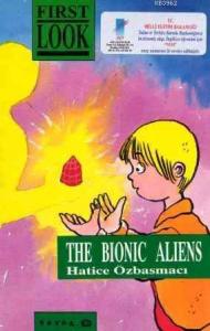 The First Look Series The Bionic Aliens
