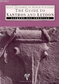 The Guide To Xanthos And Letoon; Sıtes Inscrıbed World Herıtage