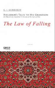 The Law of Falling;Beelzebub’s Tales to His Grandson An Objectively Impartial Criticism of the Life of Man