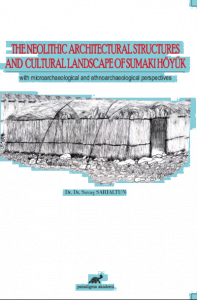 The Neolithic Architectural Structures And Cultural Landscape Of Sumaki Höyük