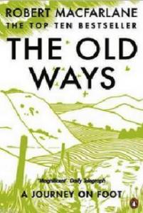 The Old Ways: A Journey on Foot