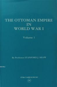 The Ottoman Empire in World War I: Prelude to War Volume 1