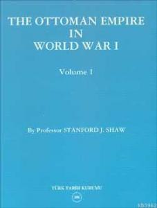 The Ottoman Empire In World War I; Volume I