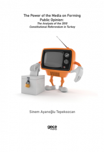 The Power of the Media on Forming Public Opinion The Analysis of the 2010 Constitutional Referendum in Turkey