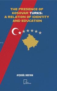 The Presence Of Kosovar Turks: A Relation Of Identity And Education
