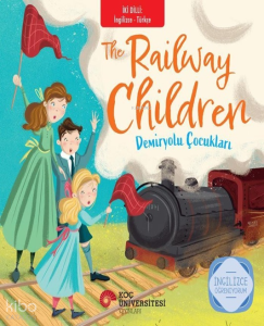 The Railway Children - Demiryolu Çocukları ;İngilizce Öğreniyorum - İki Dilli Kitaplar